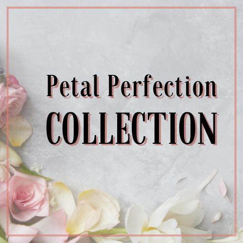 Petal Perfection Collection